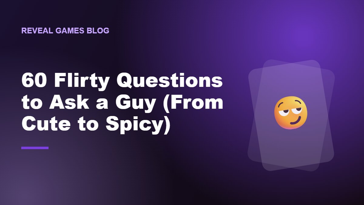 60 Flirty Questions to Ask a Guy (From Cute to Spicy)