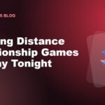 20 Long Distance Relationship Games to Play Tonight