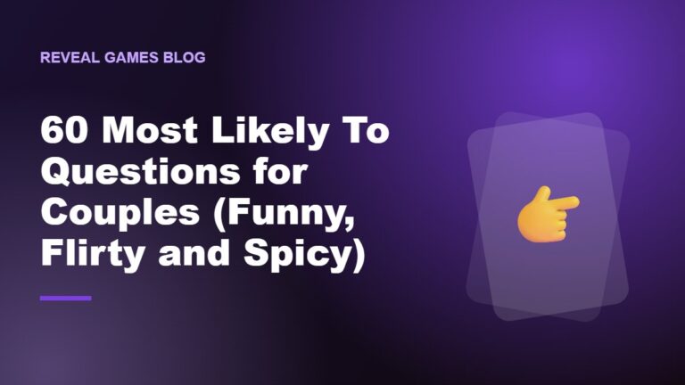 60 Most Likely To Questions for Couples (Funny, Flirty and Spicy)