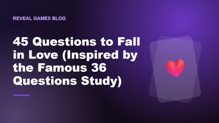 45 Questions to Fall in Love (Inspired by the Famous 36 Questions Study)