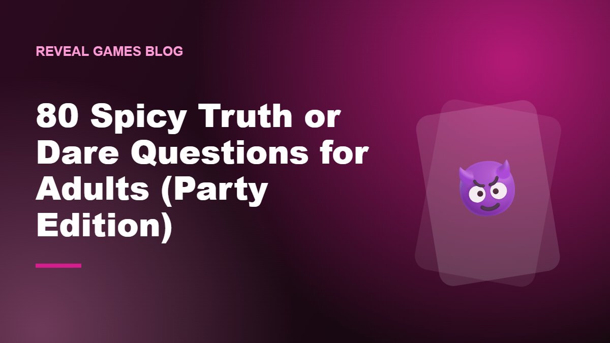 80 Spicy Truth or Dare Questions for Adults (Party Edition)