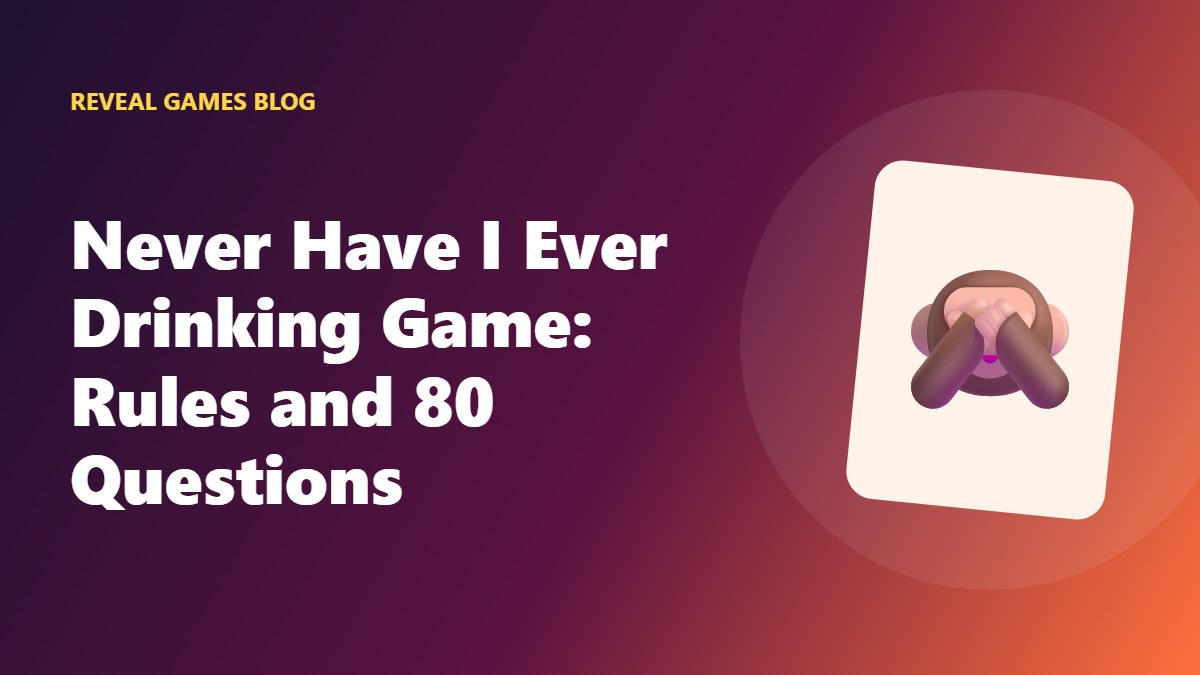 Never Have I Ever Drinking Game: Rules and 80 Questions