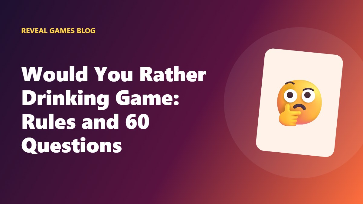 Would You Rather Drinking Game: Rules and 60 Questions